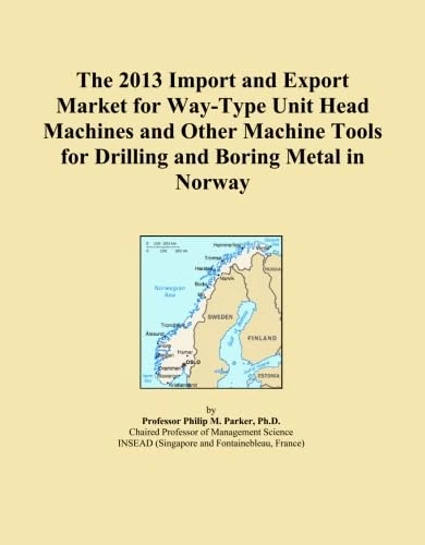 The 2013 Import and Export Market for Way-Type Unit Head Machines and Other Machine Tools for Drilling and Boring Metal in Norway