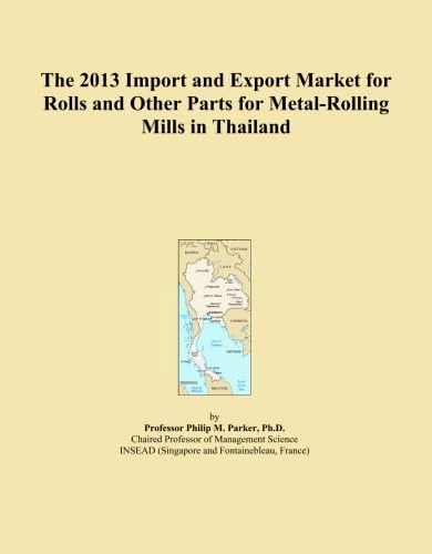 The 2013 Import and Export Market for Rolls and Other Parts for Metal-Rolling Mills in Thailand