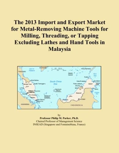 The 2013 Import and Export Market for Metal-Removing Machine Tools for Milling, Threading, or Tapping Excluding Lathes and Hand Tools in Malaysia