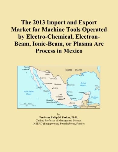 2013 Mexico Machine Tools Import and Export Market Report