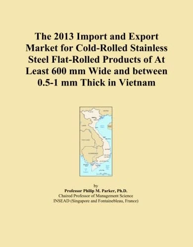 The 2013 Import and Export Market for Cold-Rolled Stainless Steel Flat-Rolled Products of At Least 600 mm Wide and between 0.5-1 mm Thick in Vietnam