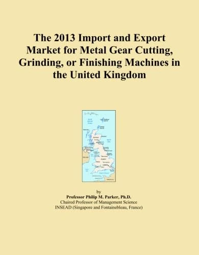 The 2013 Import and Export Market for Metal Gear Cutting, Grinding, or Finishing Machines in the United Kingdom