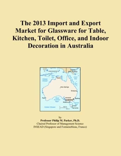 The 2013 Import and Export Market for Glassware for Table, Kitchen, Toilet, Office, and Indoor Decoration in Australia