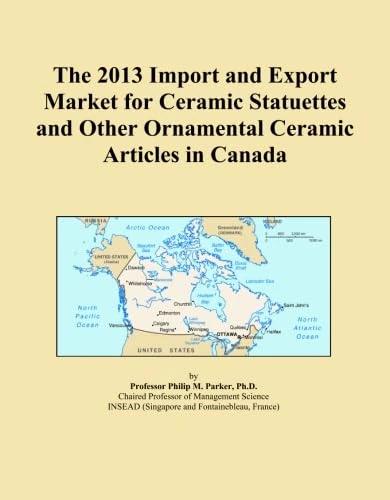 The 2013 Import and Export Market for Ceramic Statuettes and Other Ornamental Ceramic Articles in Canada