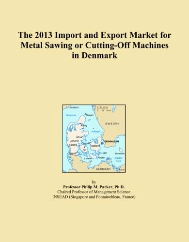 The 2013 Import and Export Market for Metal Sawing or Cutting-Off Machines in Denmark