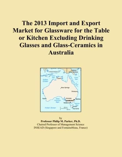 The 2013 Import and Export Market for Glassware for the Table or Kitchen Excluding Drinking Glasses and Glass-Ceramics in Australia