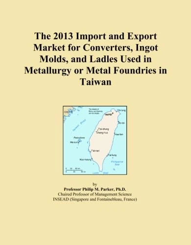 The 2013 Import and Export Market for Converters, Ingot Molds, and Ladles Used in Metallurgy or Metal Foundries in Taiwan