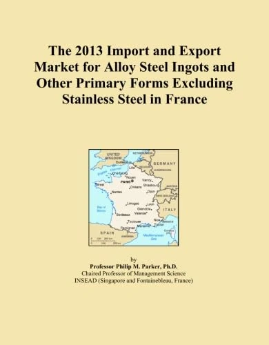 The 2013 Import and Export Market for Alloy Steel Ingots and Other Primary Forms Excluding Stainless Steel in France