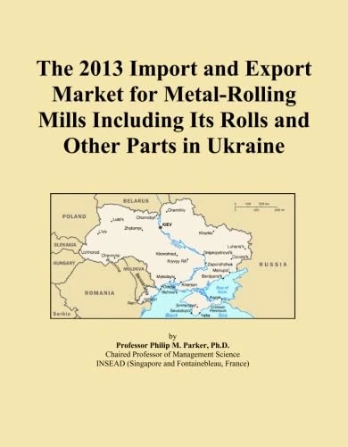 The 2013 Import and Export Market for Metal-Rolling Mills Including Its Rolls and Other Parts in Ukraine