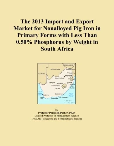 The 2013 Import and Export Market for Nonalloyed Pig Iron in Primary Forms with Less Than 0.50% Phosphorus by Weight in South Africa
