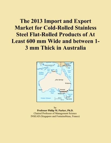 2013 Cold-Rolled Stainless Steel Flat Products Australia - Trade Market Analysis