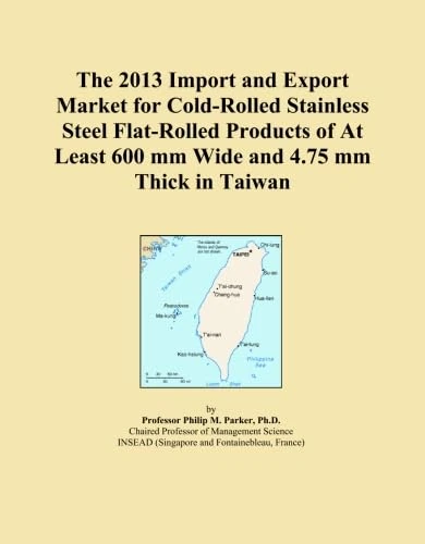 The 2013 Import and Export Market for Cold-Rolled Stainless Steel Flat-Rolled Products of At Least 600 mm Wide and 4.75 mm Thick in Taiwan