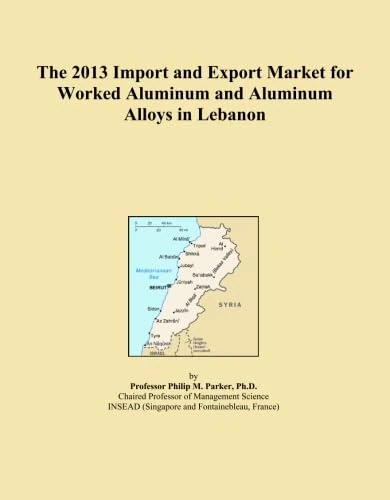 The 2013 Import and Export Market for Worked Aluminum and Aluminum Alloys in Lebanon