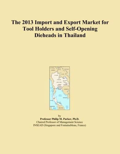 The 2013 Import and Export Market for Tool Holders and Self-Opening Dieheads in Thailand