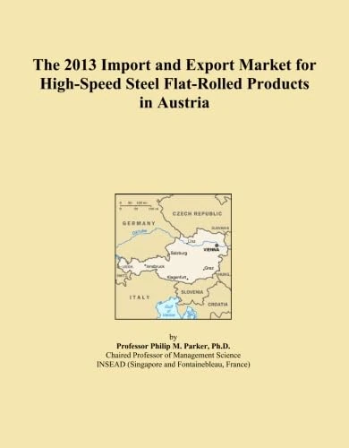 The 2013 Import and Export Market for High-Speed Steel Flat-Rolled Products in Austria
