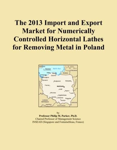 The 2013 Import and Export Market for Numerically Controlled Horizontal Lathes for Removing Metal in Poland
