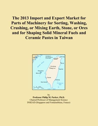 The 2013 Import and Export Market for Parts of Machinery for Sorting, Washing, Crushing, or Mixing Earth, Stone, or Ores and for Shaping Solid Mineral Fuels and Ceramic Pastes in Taiwan