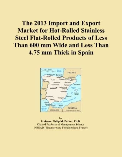 The 2013 Import and Export Market for Hot-Rolled Stainless Steel Flat-Rolled Products of Less Than 600 mm Wide and Less Than 4.75 mm Thick in Spain
