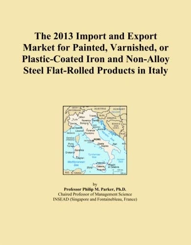 The 2013 Import and Export Market for Painted, Varnished, or Plastic-Coated Iron and Non-Alloy Steel Flat-Rolled Products in Italy