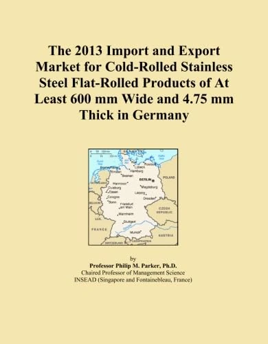The 2013 Import and Export Market for Cold-Rolled Stainless Steel Flat-Rolled Products of At Least 600 mm Wide and 4.75 mm Thick in Germany
