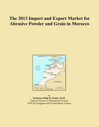 The 2013 Import and Export Market for Abrasive Powder and Grain in Morocco