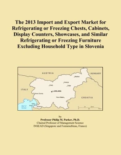 The 2013 Import and Export Market for Refrigerating or Freezing Chests, Cabinets, Display Counters, Showcases, and Similar Refrigerating or Freezing Furniture Excluding Household Type in Slovenia