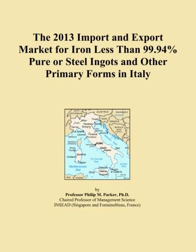 The 2013 Import and Export Market for Iron Less Than 99.94% Pure or Steel Ingots and Other Primary Forms in Italy