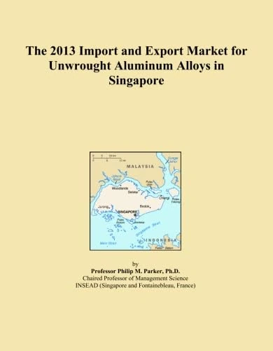 The 2013 Import and Export Market for Unwrought Aluminum Alloys in Singapore