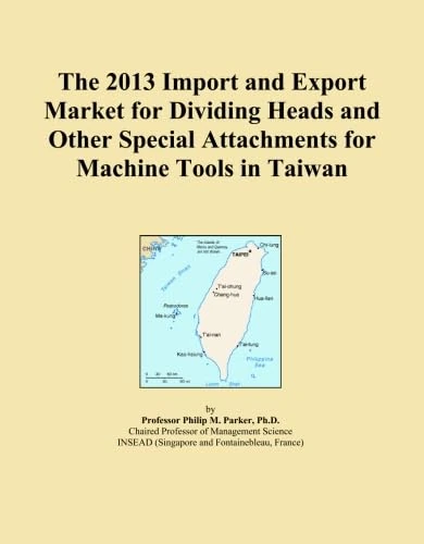 The 2013 Import and Export Market for Dividing Heads and Other Special Attachments for Machine Tools in Taiwan