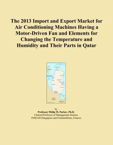 The 2013 Import and Export Market for Air Conditioning Machines Having a Motor-Driven Fan and Elements for Changing the Temperature and Humidity and Their Parts in Qatar