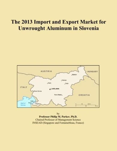 The 2013 Import and Export Market for Unwrought Aluminum in Slovenia