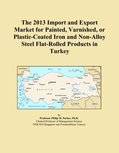 The 2013 Import and Export Market for Painted, Varnished, or Plastic-Coated Iron and Non-Alloy Steel Flat-Rolled Products in Turkey