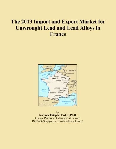 The 2013 Import and Export Market for Unwrought Lead and Lead Alloys in France