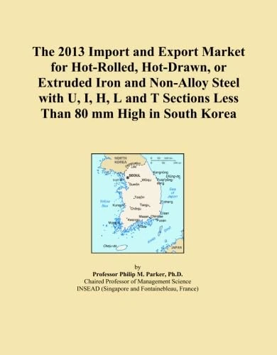The 2013 Import and Export Market for Hot-Rolled, Hot-Drawn, or Extruded Iron and Non-Alloy Steel with U, I, H, L and T Sections Less Than 80 mm High in South Korea