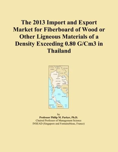 The 2013 Import and Export Market for Fiberboard of Wood or Other Ligneous Materials of a Density Exceeding 0.80 G/Cm3 in Thailand