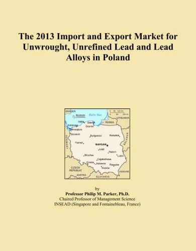 The 2013 Import and Export Market for Unwrought, Unrefined Lead and Lead Alloys in Poland