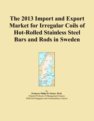 The 2013 Import and Export Market for Irregular Coils of Hot-Rolled Stainless Steel Bars and Rods in Sweden