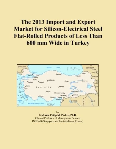 The 2013 Import and Export Market for Silicon-Electrical Steel Flat-Rolled Products of Less Than 600 mm Wide in Turkey