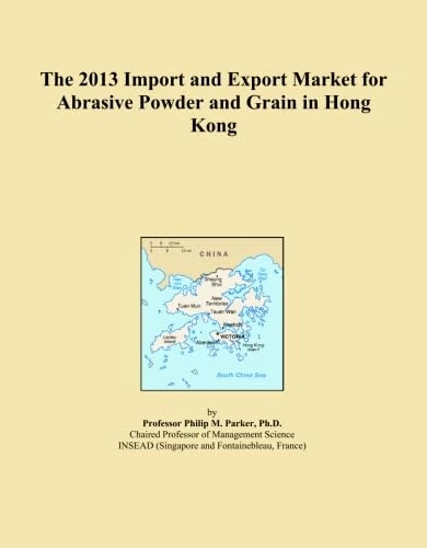The 2013 Import and Export Market for Abrasive Powder and Grain in Hong Kong