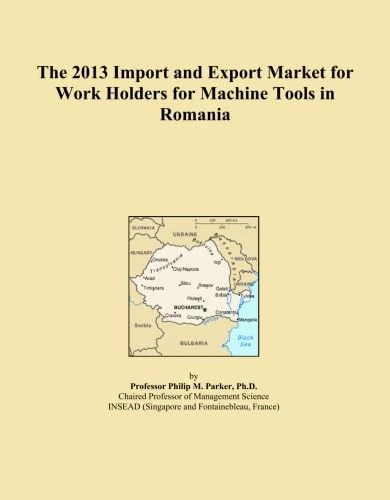The 2013 Import and Export Market for Work Holders for Machine Tools in Romania