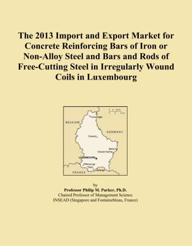 The 2013 Import and Export Market for Concrete Reinforcing Bars of Iron or Non-Alloy Steel and Bars and Rods of Free-Cutting Steel in Irregularly Wound Coils in Luxembourg