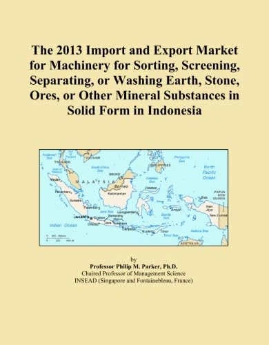 The 2013 Import and Export Market for Machinery for Sorting, Screening, Separating, or Washing Earth, Stone, Ores, or Other Mineral Substances in Solid Form in Indonesia