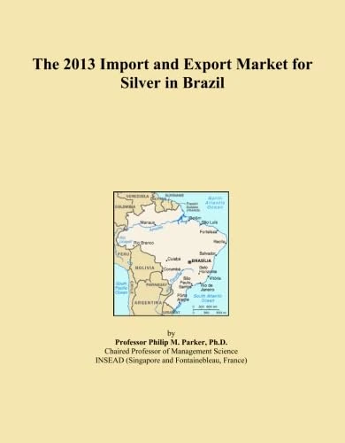 The 2013 Import and Export Market for Silver in Brazil
