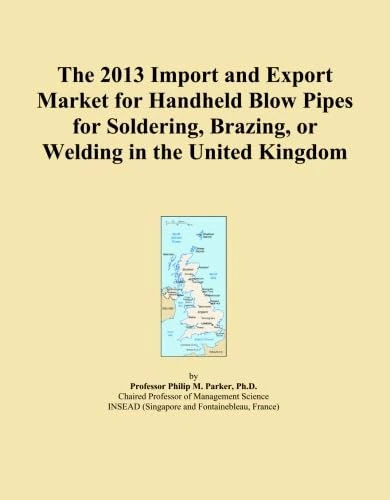 The 2013 Import and Export Market for Handheld Blow Pipes for Soldering, Brazing, or Welding in the United Kingdom
