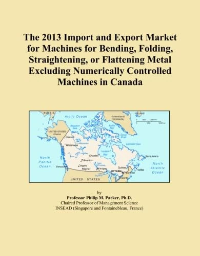 The 2013 Import and Export Market for Machines for Bending, Folding, Straightening, or Flattening Metal Excluding Numerically Controlled Machines in Canada