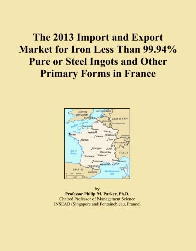 The 2013 Import and Export Market for Iron Less Than 99.94% Pure or Steel Ingots and Other Primary Forms in France