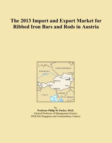 The 2013 Import and Export Market for Ribbed Iron Bars and Rods in Austria