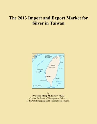 The 2013 Import and Export Market for Silver in Taiwan