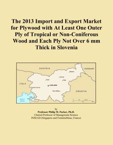 The 2013 Import and Export Market for Plywood with At Least One Outer Ply of Tropical or Non-Coniferous Wood and Each Ply Not Over 6 mm Thick in Slovenia