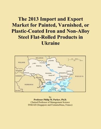 The 2013 Import and Export Market for Painted, Varnished, or Plastic-Coated Iron and Non-Alloy Steel Flat-Rolled Products in Ukraine